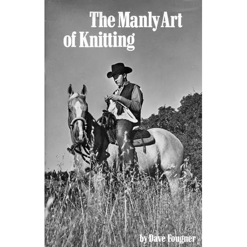 The Manly Art of Knitting