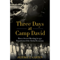 Three Days at Camp David: How a Secret Meeting in 1971 Transformed the Global Economy