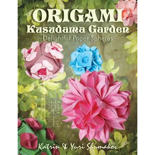 Origami Kusudama Garden: Delightful Paper Spheres