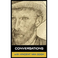 Conversations with Van Gogh