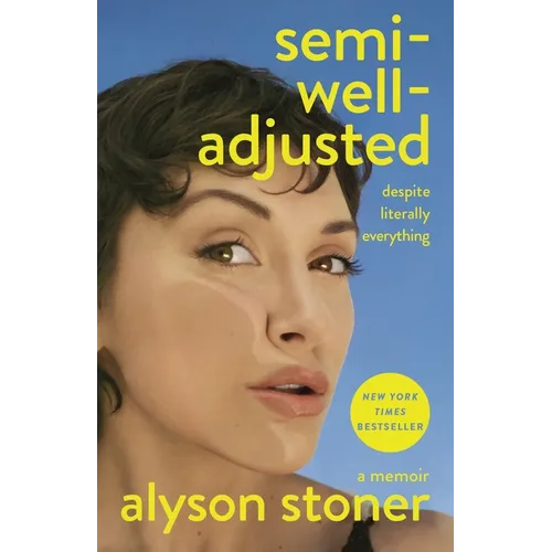 Semi-Well-Adjusted Despite Literally Everything: A Memoir