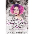 You Broke Me First: Book 4 - The Pain Series