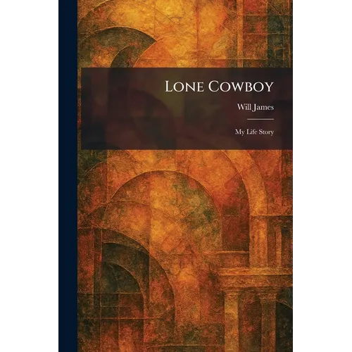 Lone Cowboy: My Life Story