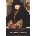 The Praise of Folly (Illustrated by Hans Holbein)