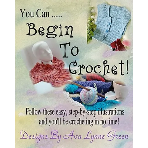 You Can ... Begin To Crochet!