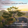 The Sublime Landscape and Beyond: An Artist's Retrospective and a Poet's Vision