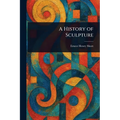A History of Sculpture