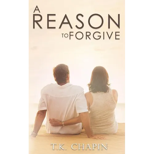 A Reason To Forgive: An Inspirational Romance
