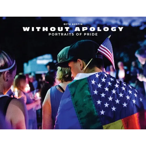 Without Apology: Portraits of Pride