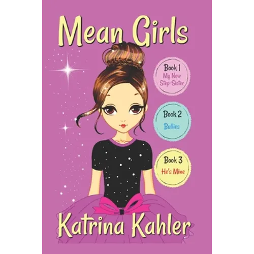 MEAN GIRLS - Part 1: Books 1,2 & 3: Books for Girls aged 9-12