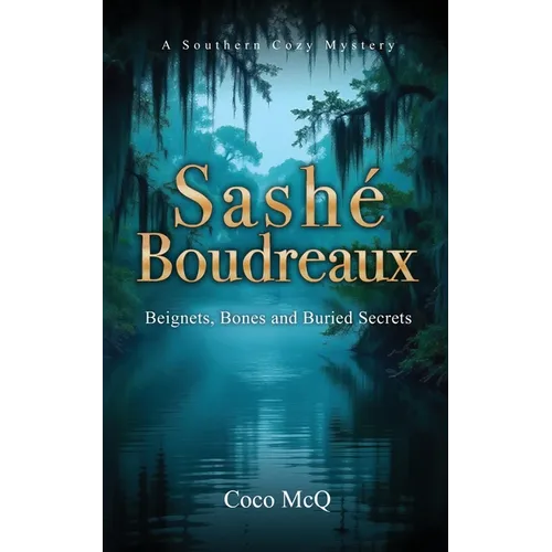 Sashé Boudreaux: Beignets, Bones, and Buried Secrets