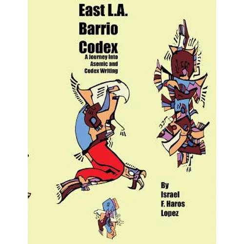 East L.A. Barrio Codex: A Journey Into Asemic and Codex Writing