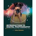 Introduction to Digital Photography: Creating Images and Working with Adobe