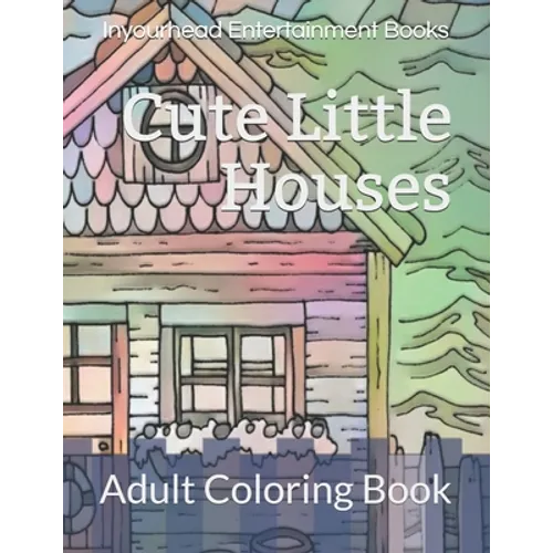 Cute Little Houses: Adult Coloring Book