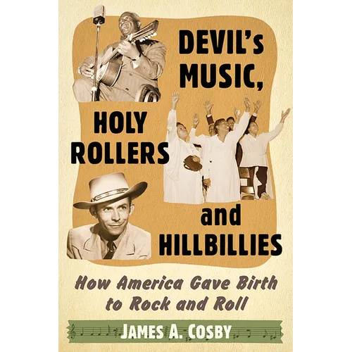 Devil's Music, Holy Rollers and Hillbillies: How America Gave Birth to Rock and Roll