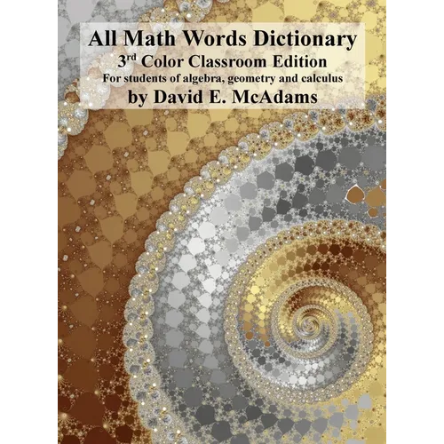 All Math Words Dictionary: For students of algebra, geometry and calculus