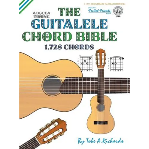 The Guitalele Chord Bible: ADGCEA Standard Tuning 1,728 Chords