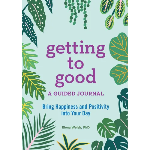 Getting to Good: A Guided Journal