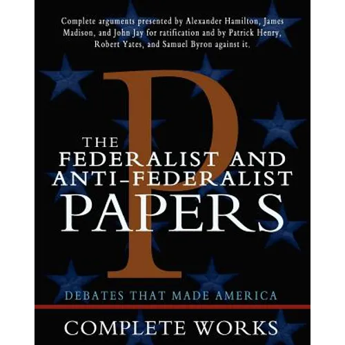 The Federalist and Anti-Federalist Papers