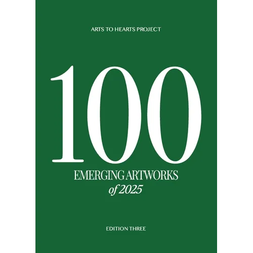 100 Emerging Artworks: 2025 Edition: A yearly publication showcasing the top 100 emerging Artworks produced by artists from all over the world