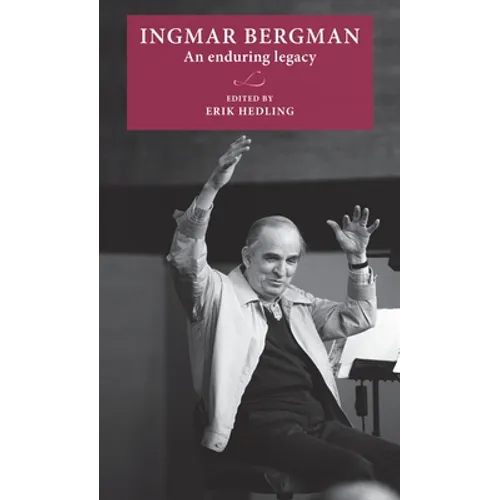 Ingmar Bergman: An Enduring Legacy