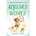 Alyssa's Wishes: A Michaels Middle School Story