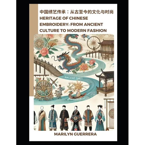 Heritage of Chinese Embroidery: From Ancient Culture to Modern Fashion: The Timeless Craft of Artistry and Elegance