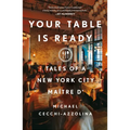 Your Table Is Ready: Tales of a New York City Maître D'