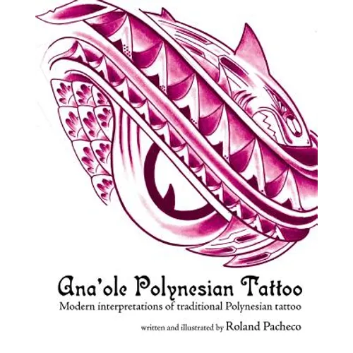 Ana 'ole Polynesian Tattoo: Modern Interpretations of Traditional Polynesian Tattoo