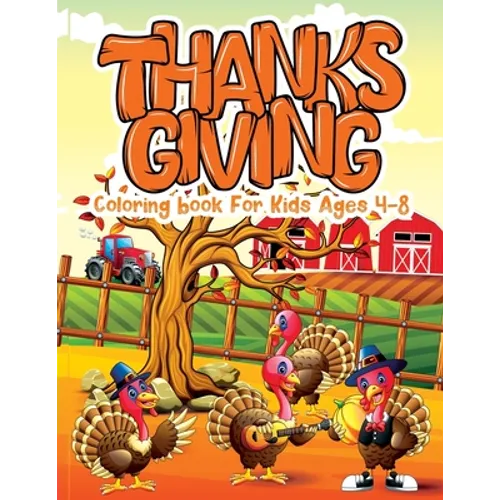Thanksgiving Coloring Book for Kids Ages 4-8: Happy Thanksgiving Coloring Pages for Kids and Toddlers Thanksgiving Gifts For Kids Thanksgiving Childre