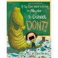 If You Ever Want to Bring an Alligator to School, Don't!