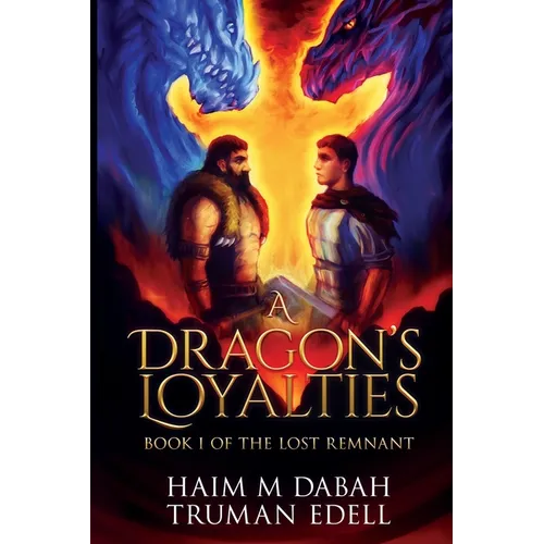 A Dragon's Loyalties: Book I of The Lost Remnant