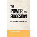 The Power of Suggestion: How to Say More by Painting Less