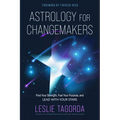 Astrology for Changemakers: Find Your Strength, Fuel Your Purpose, and Lead with Your Stars