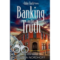 Banking on the Truth: A Ruby Finch Mystery