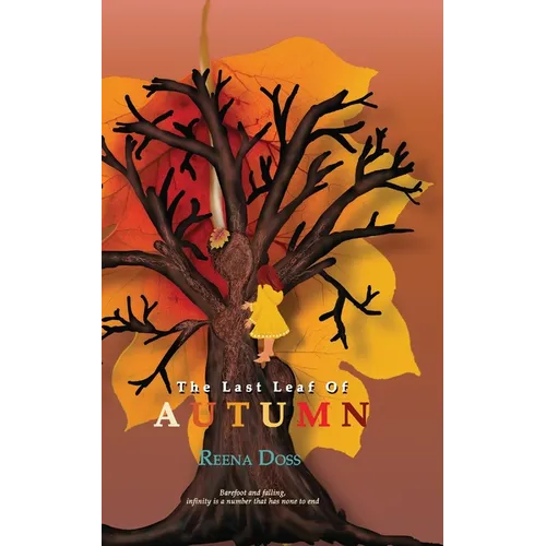 The Last Leaf Of Autumn: Barefoot and falling, infinity is a number that has none to end