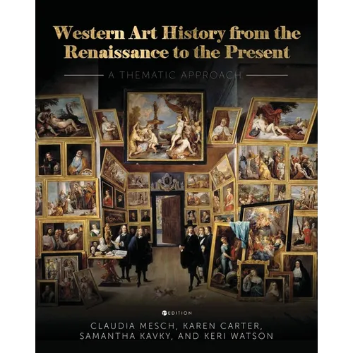 Western Art History from the Renaissance to the Present: A Thematic Approach