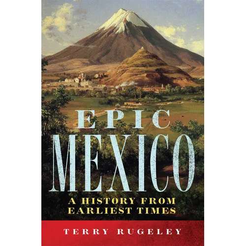 Epic Mexico: A History from Its Earliest Times