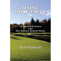 Maine Golf Tales: 18 Special Courses and the Stories Behind Them