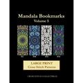 Mandala Bookmarks Volume 5: Large Print Cross Stitch Patterns