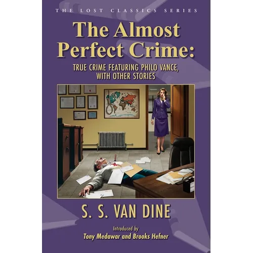 The Almost Perfect Crime: True Crime Featuring Philo Vance, With Other Stories