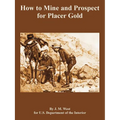 How to Mine and Prospect for Placer Gold