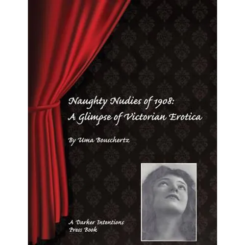 Naughty Nudies of 1908: A Glimpse of Victorian Erotica