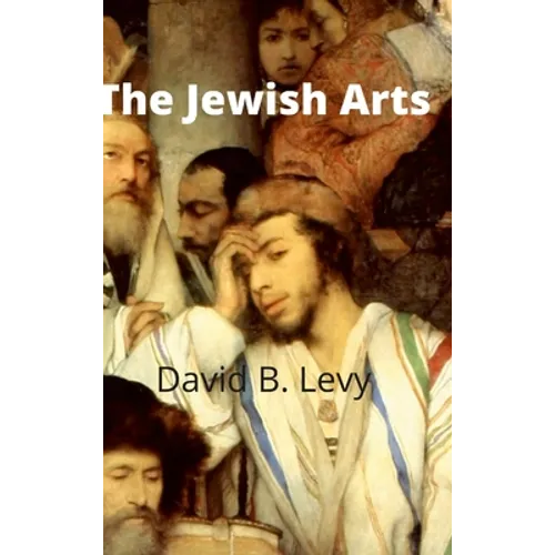 The Jewish Arts: Music, Art, Architecture, Film, Dance