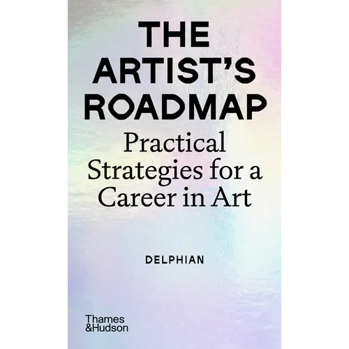 The Artist's Roadmap: Practical Strategies for a Career in Art