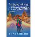 Matchmaking Christmas: A Sweet Holiday Romance Novella