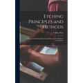 Etching Principles and Methods; a Manual on Etching Materials and Processes for Students and Etchers