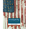 Inventing the American Flag: How the Stars and Stripes Was Woven from Symbols