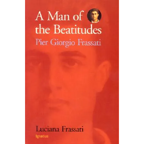 A Man of the Beatitudes: Pier Giorgio Frassati