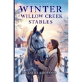 Winter at Willow Creek Stables: A Small-Town Equestrian Romance